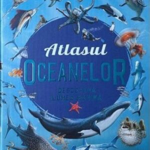 Atlasul oceanelor. Descopera lumea marina