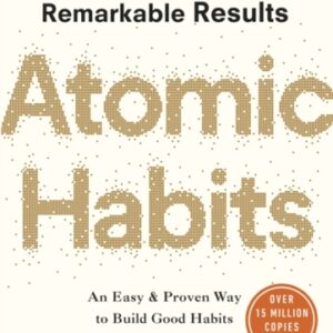 Atomic Habits : Tiny Changes Remarkable Results