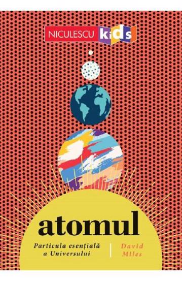 Atomul particula esentiala a Universului