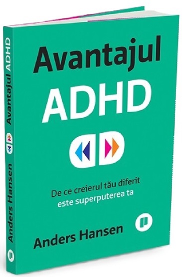 Avantajul ADHD. De ce creierul tau diferit este superputerea ta