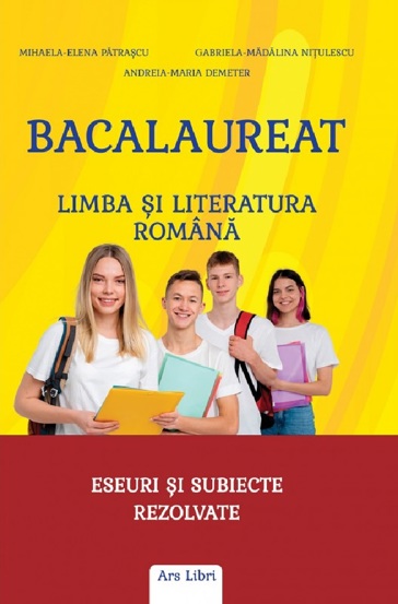 Bacalaureat - Limba si literatura romana. Eseuri si subiecte rezolvate