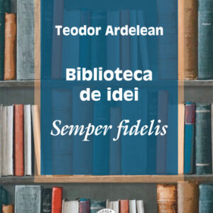 Biblioteca de idei. Semper fidelis