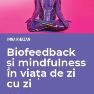 Biofeedback si mindfulness in viata de zi cu zi