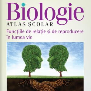 Biologie. Atlas scolar. Functiile de relatie si de reproducere in lumea vie