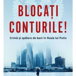 Blocați conturile! Crimă și spălare de bani în Rusia lui Putin