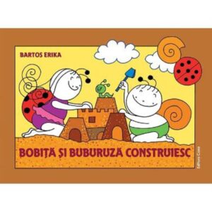 Bobita si Buburuza construiesc