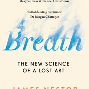 Breath : The New Science of a Lost Art