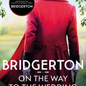 Bridgerton: On The Way To The Wedding (Bridgertons Book 8) : Inspiration for the Netflix Original Series Bridgerton