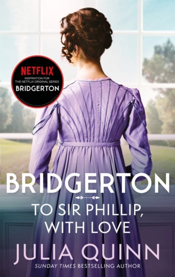 Bridgerton: To Sir Phillip With Love (Bridgertons Book 5) : Inspiration for the Netflix Original Series Bridgerton: Eloise's story