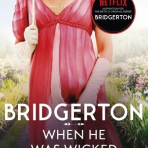 Bridgerton: When He Was Wicked (Bridgertons Book 6) : Inspiration for the Netflix Original Series Bridgerton