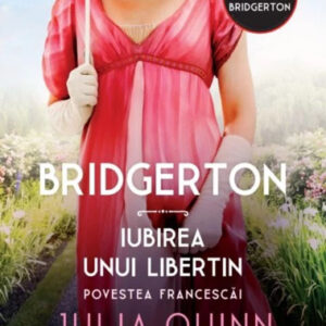 Bridgerton. Iubirea unui libertin Vol. 6