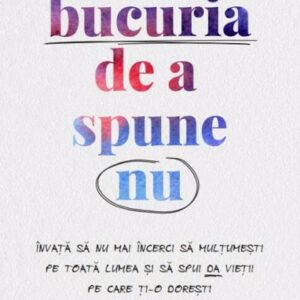 Bucuria de a spune nu