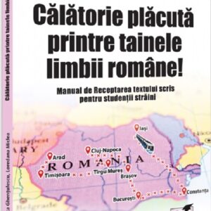 Calatorie placuta printre tainele limbii romane! Manual de Receptarea textului scris pentru studentii straini