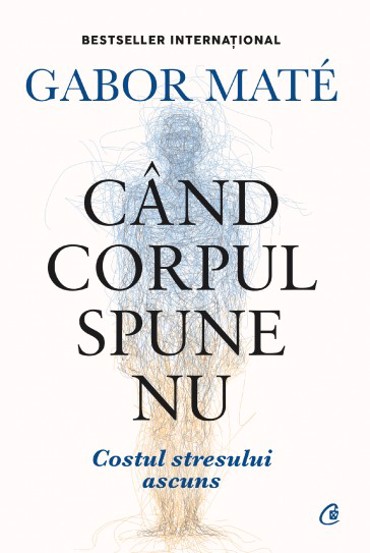 Cand corpul spune nu. Editie de colectie