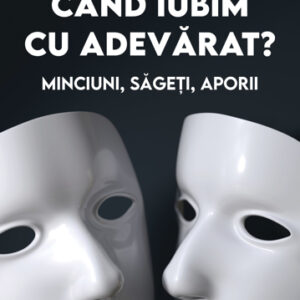 Cand iubim cu adevarat?