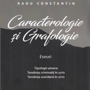 Caracterologie si grafologie. Eseuri - Tipologii umane - Tendinta criminala in scris - Tendinta suicidara in scris