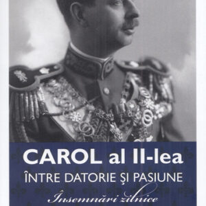 Carol al II-lea intre datorie si pasiune Vol. 2