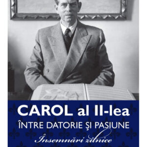 Carol al II-lea intre datorie si pasiune. Insemnari zilnice Vol. 6 1949-1951