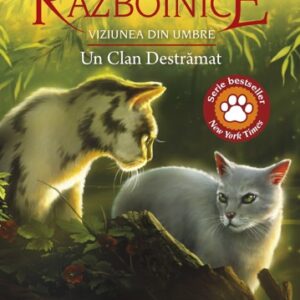 Cartea 33 Pisicile Razboinice. Viziunea din umbre: Un Clan Destramat