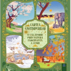 Cartea anotimpurilor - O călătorie prin natura fascinantă a lumii