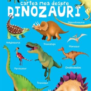 Cartea mea despre - Dinozauri