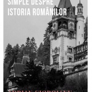 Câteva adevăruri simple despre Istoria românilor