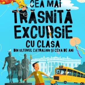 Cea mai trăsnită excursie cu clasa din ultimul catralion și ceva de ani