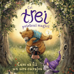 Cei trei prieteni magici: Cum sa fii un urs curajos