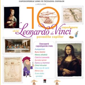 Cele 10 capodopere ale lui Leonardo Da Vinci povestite copiilor