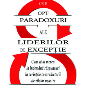 Cele 8 paradoxuri ale liderilor de exceptie