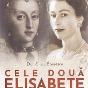 Cele doua Elisabete. Mituri istorice reanalizate despre cele mai longevive suverane britanice