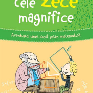 Cele zece magnifice. Aventura unui copil prin matematica