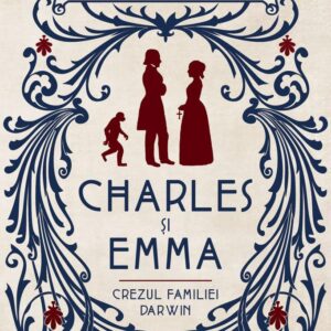 Charles si Emma. Crezul familiei Darwin