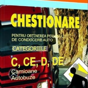 Chestionare pentru obtinerea permisului de conducere. Categoriile C CE D DE 2023-2024