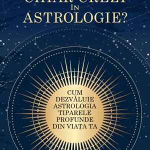 Chiar crezi în astrologie?