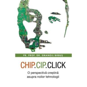 Chip cip click. O perspectiva crestina asupra noilor tehnologii