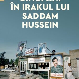 Cinci ani in Irakul lui Saddam Hussein