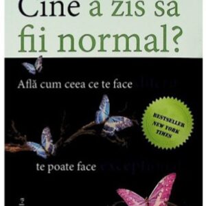 Cine a zis sa fii normal?