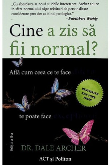 Cine a zis sa fii normal?