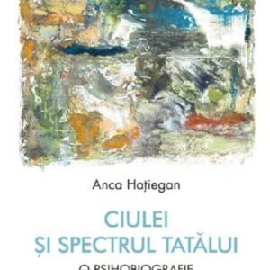 Ciulei si spectrul Tatalui. O psihobiografie