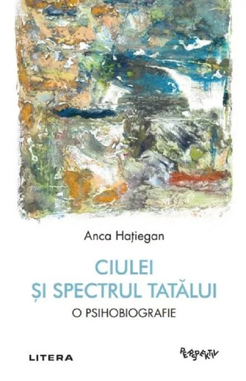 Ciulei si spectrul Tatalui. O psihobiografie