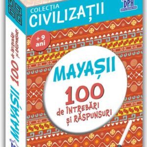 Civilizatii: Mayasii - 100 de intrebari si raspunsuri