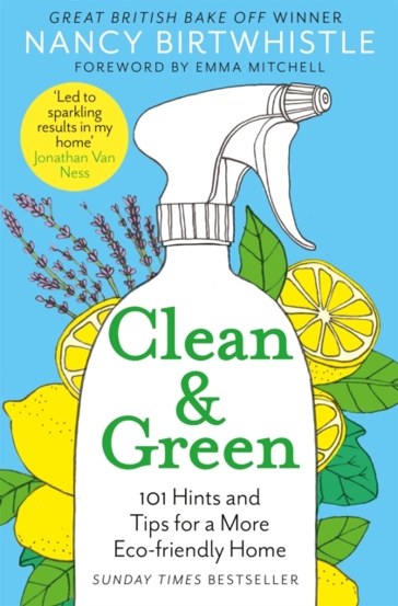 Clean & Green : 101 Hints and Tips for a More Eco-Friendly Home