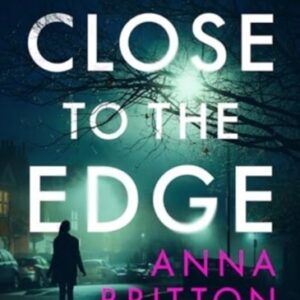 Close to the Edge : An unputdownable British police procedural series