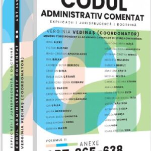 Codul administrativ comentat. Explicatii jurisprudenta doctrina. Volumul II – Art. 365-638. Anexe