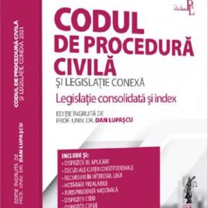 Codul de procedura civila si legislatie conexa 2021