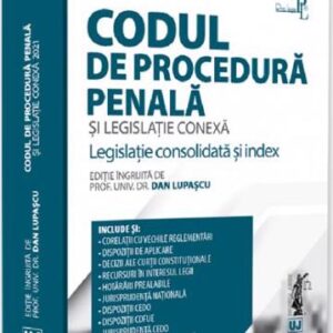 Codul de procedura penala si legislatie conexa 2021. Editie PREMIUM