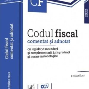 Codul fiscal comentat si adnotat cu legislatie secundara si complementara jurisprudenta si norme metodologice – 2022