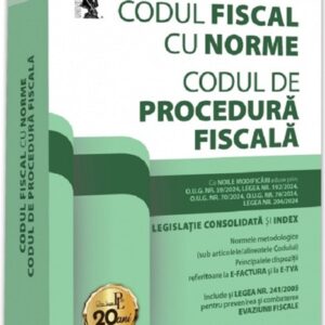 Codul fiscal cu Norme si Codul de procedura fiscala. Iulie 2024