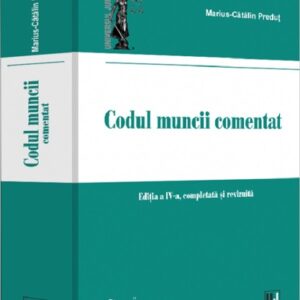 Codul muncii comentat Ed.4